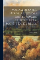 Madam de Sablé. Nouvelles études sur les femmes illustres et la société du 17e siècle 1021801577 Book Cover