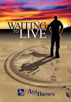 Waiting to Live 1450236723 Book Cover
