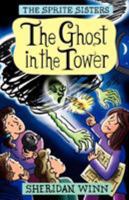 The Ghost in the Tower (Sprite Sisters) 0957164882 Book Cover