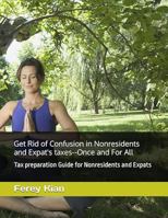 Get Rid of Confusion in Nonresidents and Expat's taxes--Once and For All: Tax preparation Guide for Nonresidents and Expats 1960341057 Book Cover