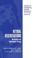Retinal Degenerations: Mechanisms and Experimental Therapy (Advances in Experimental Medicine and Biology)