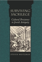 Surviving Sacrilege: Cultural Persistence in Jewish Antiquity 0674017080 Book Cover