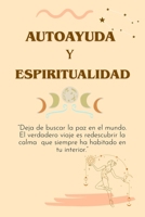Autoayuda y Espiritualidad: "Una guia para sanar tu mente, despertar tu conciencia y vivir con propósito." B0FNWWR35K Book Cover