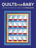 Quilts for Baby: Complete Instructions for 5 Projects 1589238788 Book Cover