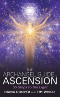 The Archangel Guide to Ascension: 55 Steps to the Light 1781804710 Book Cover