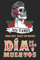 2020 Planner Sugar Skull Weekly and Monthly: Black Cover Dia De Los Muertos Calendar On the Go  (Jan 2020 - Dec 2020 6" x 9" Soft Cover) 1650670354 Book Cover