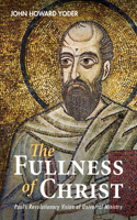 The Fullness of Christ: Paul's Revolutionary Vision of Universal Ministry 1532679106 Book Cover
