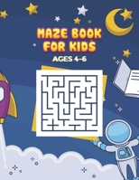 Maze Book for Kids 4-6: Mazes Will Provide Hours of Fun for Boys & Girls. B08QFCRCQX Book Cover