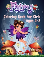 Fairy Coloring Book for girls ages 4-8: Cute adorable fantasy magical drawings of fairies dragons & magical castles colored book for girls kids with ... colored pages mysterious presents Easy B08TPNMHXH Book Cover