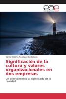 Significación de la cultura y valores organizacionales en dos empresas 363973369X Book Cover