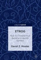 Etrog: How A Chinese Fruit Became a Jewish Symbol 331973735X Book Cover