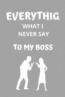 Everything what I never say to my boss: Lined notebook 1712370189 Book Cover