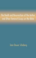 The Death and Resurrection of the Author and Other Feminist Essays on the Bible 1907534733 Book Cover