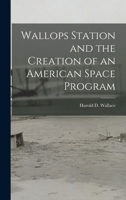 Wallops Station and the Creation of an American Space Program 1493625934 Book Cover