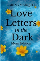 Love Letters in the Dark: Mom Edition B0GZ7BJYJ3 Book Cover