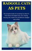 Radgoll Cats As Pets: The Complete Guide On Everything You Need To Know About the Radgoll cata, Care, Feeding, Housing, Diet, Health Care And Behavior (Radgoll cats as Pets) 1671385209 Book Cover