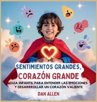 Sentimientos Grandes, Corazón Grande: Guía Infantil Para Entender Las Emociones Y Desarrollar Un Corazón Valiente (Serie Mindful Me) (Spanish Edition) B0FQKKQLYZ Book Cover