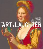 The Art of Laughter: Humour in Dutch Paintings of the Golden Age 9462621705 Book Cover