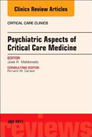Psychiatric Aspects of Critical Care Medicine, An Issue of Critical Care Clinics (Volume 33-3) 0323531261 Book Cover