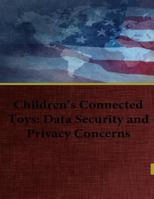 Children's Connected Toys: Data Security and Privacy Concerns 1542798949 Book Cover