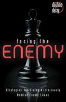 Facing the Enemy: Strategies to Live Victoriously Behind Enemy Lines 168031095X Book Cover