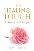 The Healing Touch: A Journey to a New You. 1662803605 Book Cover