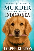 Murder on the Indigo Sea (Windmere Cove Cozy Mystery) B0GY274XVZ Book Cover