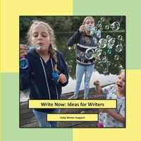 Write Now : Ideas for Writers 0998385204 Book Cover