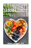 YOUR COMPLETE GUIDE FOR DASH DIET B08SGWD8B8 Book Cover