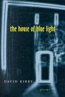 The House of Blue Light: Poems (Southern Messenger Poets) 0807126179 Book Cover