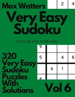 Very Easy Sudoku Puzzles For Everyone 320 Very Easy Sudoku Puzzles With Solutions Vol 6: Very Easy Sudoku Logic Puzzles For Everyone B09DJCN5DZ Book Cover
