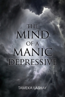 The Mind of a Manic Depressive 1636611354 Book Cover