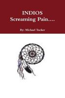 Indios Screaming Pain.... 1304951529 Book Cover