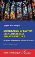 Expatriation et gestion des compétences interculturelles: Le cas des missionnaires africains en France (Prix Scientifique) (French Edition) 2336415550 Book Cover