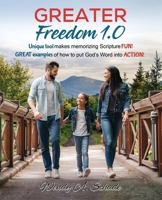 Greater Freedom 1.0, Unique tool makes memorizing Scripture FUN!: GREAT examples of how to put God's Word into ACTION! B0CWDQKDCC Book Cover