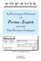 An Etymological Dictionary of Persian , English and other Indo-European Languages Vol 2 : Volume 2 -  Etymological Charts 1479785466 Book Cover