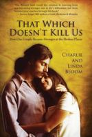 That Which Doesn't Kill Us: How One Couple Became Stronger at the Broken Places 0996578552 Book Cover
