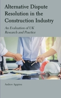Alternative Dispute Resolution in the Construction Industry: An Evaluation of UK Research and Practice 1804410861 Book Cover
