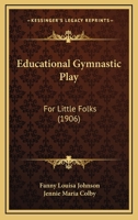 Educational Gymnastic Play: For Little Folks 1120191602 Book Cover