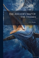 The Angler's Map Of The Thames... 1278324232 Book Cover