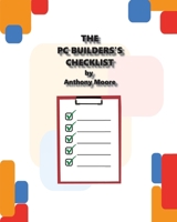 The PC Builder's Checklist B0C7M1WJGD Book Cover