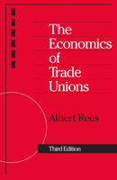 The Economics of Trade Unions 0226707024 Book Cover