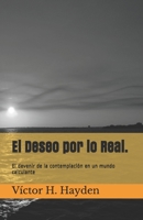 El Deseo por lo Real.: El devenir de la contemplación en un mundo calculante 9564011353 Book Cover