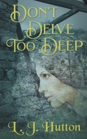Don't Delve Too Deep 1916102069 Book Cover