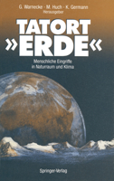 Tatort -Erde-: Menschliche Eingriffe in Naturraum Und Klima 3540551859 Book Cover