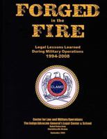 Forged in the Fire: Legal Lessons Learned During Military Operations 1994 - 2008 1780397062 Book Cover
