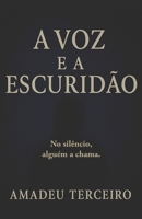 A voz e a Escuridão: Um romance gótico sobre silêncio, desejo e transformação (Portuguese Edition) 6501564514 Book Cover