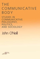 The Communicative Body: Studies in Communicative Philosophy, Politics, and Sociology (SPEP) 081010802X Book Cover