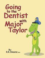Going to the Dentist with Major Taylor 1463683014 Book Cover
