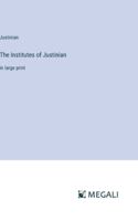 The Institutes of Justinian: in large print 3387047568 Book Cover